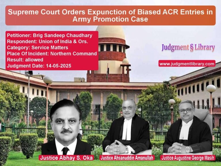 Supreme Court Orders Expunction of Biased ACR Entries in Army Promotion Case image for SC Judgment dated 14-05-2025 in the case of Brig Sandeep Chaudhary vs Union of India & Ors.