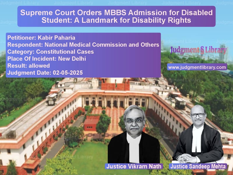 Supreme Court Orders MBBS Admission for Disabled Student: A Landmark for Disability Rights image for SC Judgment dated 02-05-2025 in the case of Kabir Paharia vs National Medical Commission an