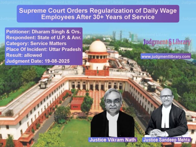 Supreme Court Orders Regularization of Daily Wage Employees After 30+ Years of Service image for SC Judgment dated 19-08-2025 in the case of Dharam Singh & Ors. vs State of U.P. & Anr.