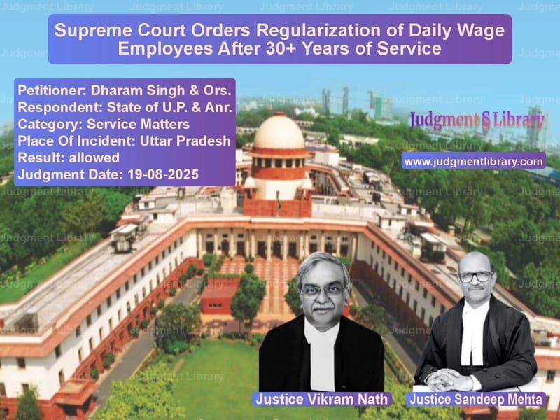 Supreme Court Orders Regularization of Daily Wage Employees After 30+ Years of Service image for SC Judgment dated 19-08-2025 in the case of Dharam Singh & Ors. vs State of U.P. & Anr.