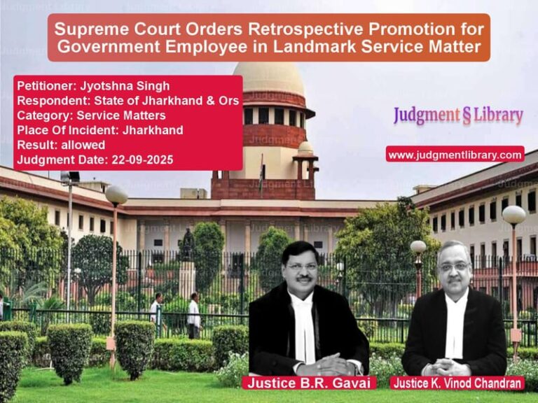 Supreme Court Orders Retrospective Promotion for Government Employee in Landmark Service Matter image for SC Judgment dated 22-09-2025 in the case of Jyotshna Singh vs State of Jharkhand & Ors