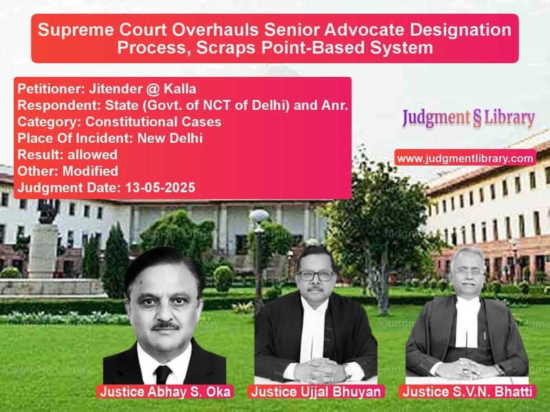 Supreme Court Overhauls Senior Advocate Designation Process, Scraps Point-Based System image for SC Judgment dated 13-05-2025 in the case of Jitender @ Kalla vs State (Govt. of NCT of Delhi)