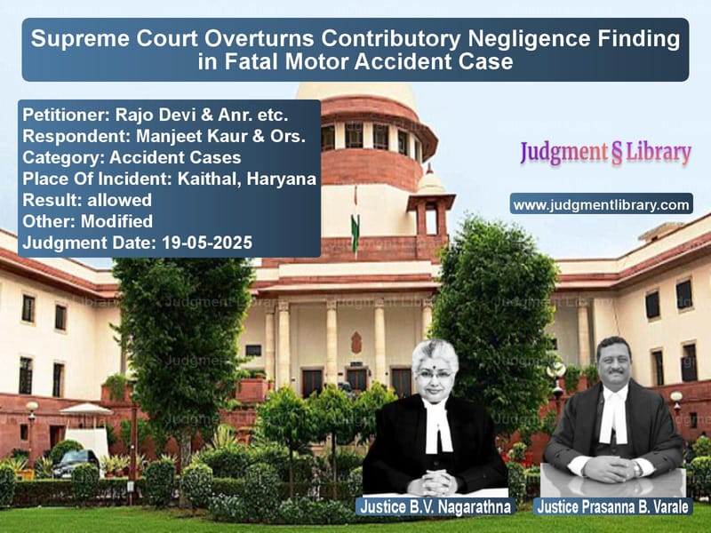 Supreme Court Overturns Contributory Negligence Finding in Fatal Motor Accident Case image for SC Judgment dated 19-05-2025 in the case of Rajo Devi & Anr. etc. vs Manjeet Kaur & Ors.