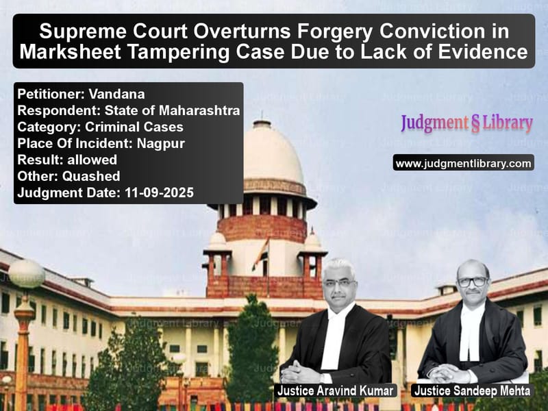 Supreme Court Overturns Forgery Conviction in Marksheet Tampering Case Due to Lack of Evidence image for SC Judgment dated 11-09-2025 in the case of Vandana vs State of Maharashtra