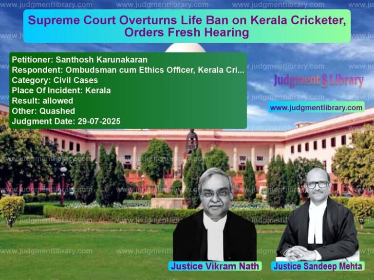Supreme Court Overturns Life Ban on Kerala Cricketer, Orders Fresh Hearing image for SC Judgment dated 29-07-2025 in the case of Santhosh Karunakaran vs Ombudsman cum Ethics Officer,