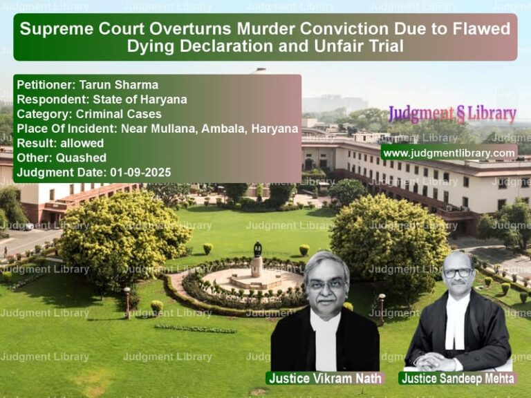 Supreme Court Overturns Murder Conviction Due to Flawed Dying Declaration and Unfair Trial image for SC Judgment dated 01-09-2025 in the case of Tarun Sharma vs State of Haryana