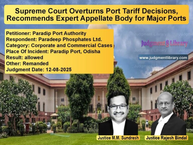 Supreme Court Overturns Port Tariff Decisions, Recommends Expert Appellate Body for Major Ports image for SC Judgment dated 12-08-2025 in the case of Paradip Port Authority vs Paradeep Phosphates Ltd.