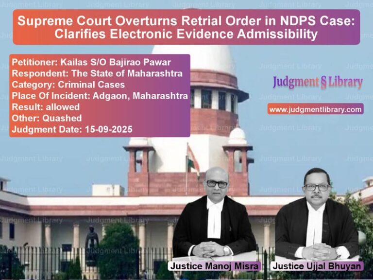 Supreme Court Overturns Retrial Order in NDPS Case: Clarifies Electronic Evidence Admissibility image for SC Judgment dated 15-09-2025 in the case of Kailas S/O Bajirao Pawar vs The State of Maharashtra