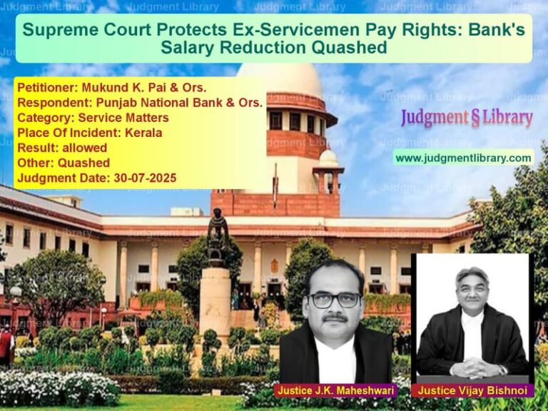 Supreme Court Protects Ex-Servicemen Pay Rights: Bank's Salary Reduction Quashed image for SC Judgment dated 30-07-2025 in the case of Mukund K. Pai & Ors. vs Punjab National Bank & Ors.