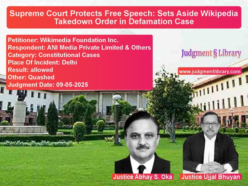 Supreme Court Protects Free Speech: Sets Aside Wikipedia Takedown Order in Defamation Case image for SC Judgment dated 09-05-2025 in the case of Wikimedia Foundation Inc. vs ANI Media Private Limited & Ot