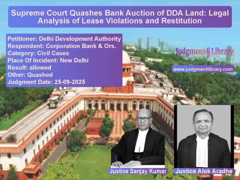 Supreme Court Quashes Bank Auction of DDA Land: Legal Analysis of Lease Violations and Restitution image for SC Judgment dated 25-09-2025 in the case of Delhi Development Authority vs Corporation Bank & Ors.