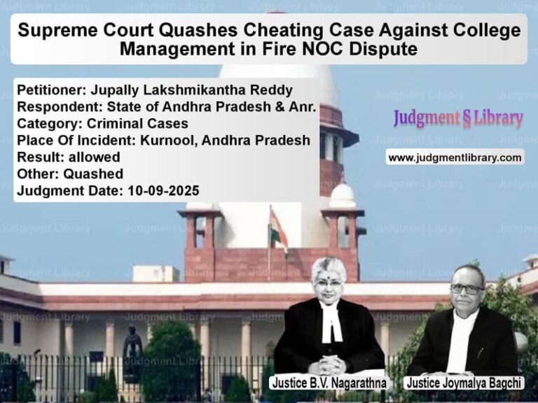 Supreme Court Quashes Cheating Case Against College Management in Fire NOC Dispute image for SC Judgment dated 10-09-2025 in the case of Jupally Lakshmikantha Reddy vs State of Andhra Pradesh & Anr.