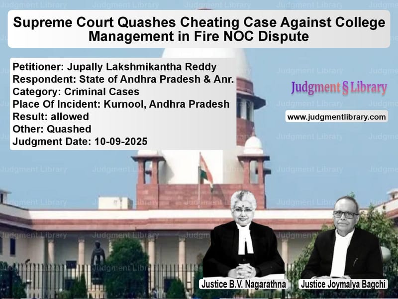 Supreme Court Quashes Cheating Case Against College Management in Fire NOC Dispute image for SC Judgment dated 10-09-2025 in the case of Jupally Lakshmikantha Reddy vs State of Andhra Pradesh & Anr.