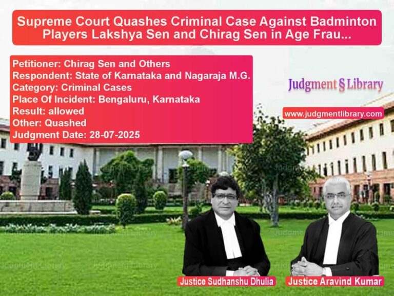 Supreme Court Quashes Criminal Case Against Badminton Players Lakshya Sen and Chirag Sen in Age Fraud Allegations image for SC Judgment dated 28-07-2025 in the case of Chirag Sen and Others vs State of Karnataka and Nagaraj