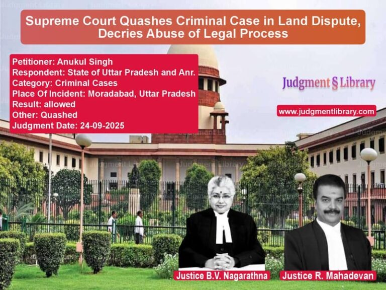 Supreme Court Quashes Criminal Case in Land Dispute, Decries Abuse of Legal Process image for SC Judgment dated 24-09-2025 in the case of Anukul Singh vs State of Uttar Pradesh and Anr