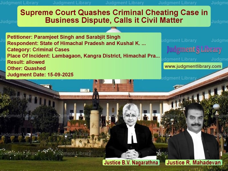 Supreme Court Quashes Criminal Cheating Case in Business Dispute, Calls it Civil Matter image for SC Judgment dated 15-09-2025 in the case of Paramjeet Singh and Sarabjit S vs State of Himachal Pradesh and