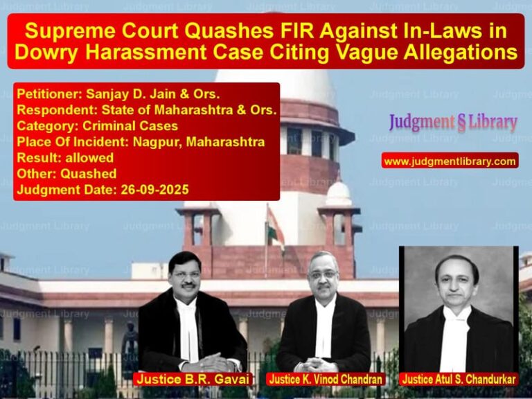 Supreme Court Quashes FIR Against In-Laws in Dowry Harassment Case Citing Vague Allegations image for SC Judgment dated 26-09-2025 in the case of Sanjay D. Jain & Ors. vs State of Maharashtra & Ors.
