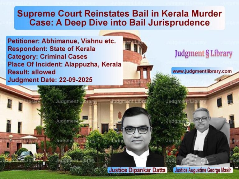 Supreme Court Reinstates Bail in Kerala Murder Case: A Deep Dive into Bail Jurisprudence image for SC Judgment dated 22-09-2025 in the case of Abhimanue, Vishnu etc. vs State of Kerala