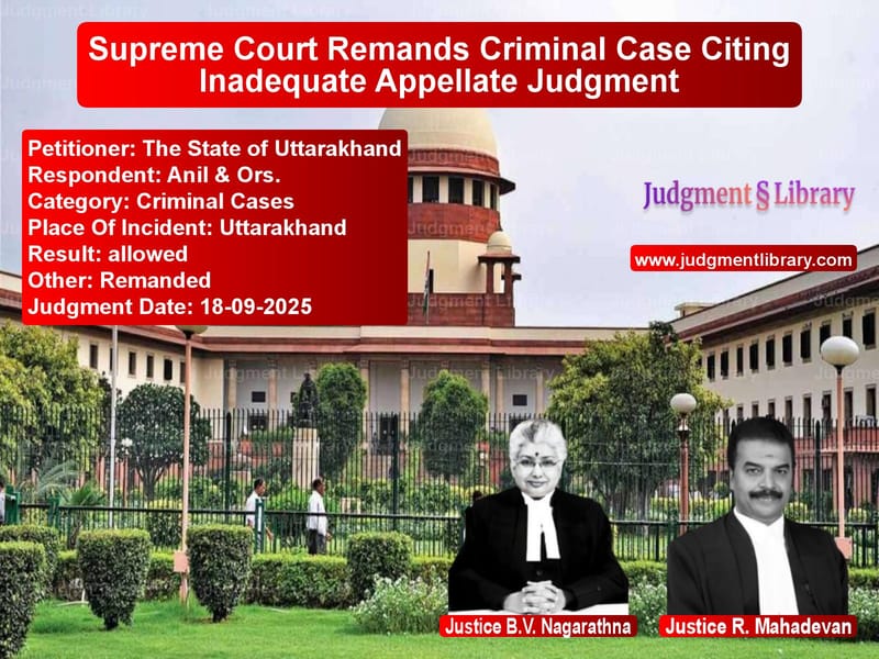 Supreme Court Remands Criminal Case Citing Inadequate Appellate Judgment image for SC Judgment dated 18-09-2025 in the case of The State of Uttarakhand vs Anil & Ors.