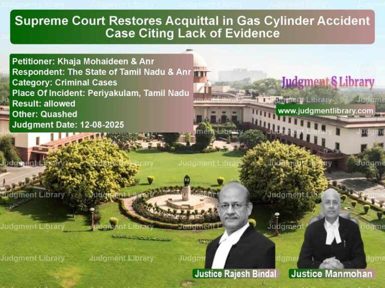 Supreme Court Restores Acquittal in Gas Cylinder Accident Case Citing Lack of Evidence image for SC Judgment dated 12-08-2025 in the case of Khaja Mohaideen & Anr vs The State of Tamil Nadu & Anr