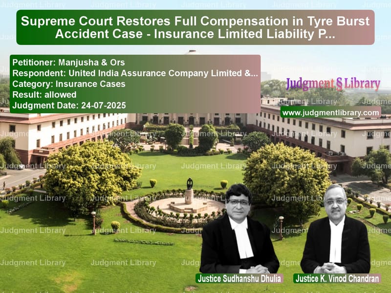 Supreme Court Restores Full Compensation in Tyre Burst Accident Case - Insurance Limited Liability Plea Rejected image for SC Judgment dated 24-07-2025 in the case of Manjusha & Ors vs United India Assurance Company