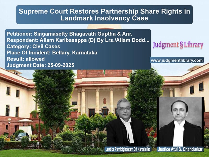 Supreme Court Restores Partnership Share Rights in Landmark Insolvency Case image for SC Judgment dated 25-09-2025 in the case of Singamasetty Bhagavath Guptha vs Allam Karibasappa (D) By Lrs./