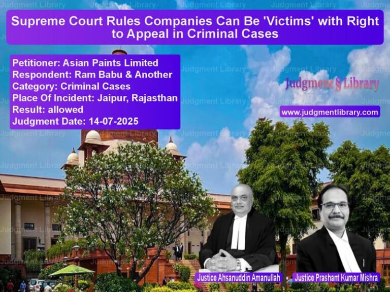 Supreme Court Rules Companies Can Be 'Victims' with Right to Appeal in Criminal Cases image for SC Judgment dated 14-07-2025 in the case of Asian Paints Limited vs Ram Babu & Another