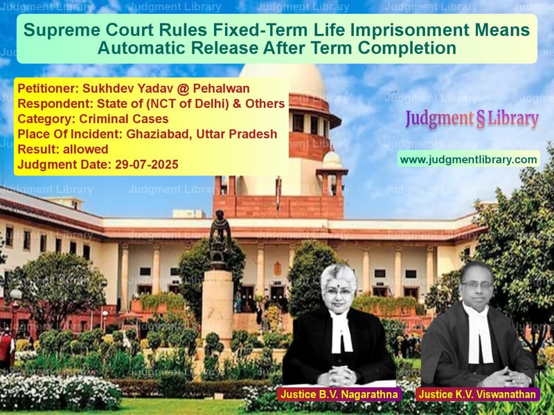 Supreme Court Rules Fixed-Term Life Imprisonment Means Automatic Release After Term Completion image for SC Judgment dated 29-07-2025 in the case of Sukhdev Yadav @ Pehalwan vs State of (NCT of Delhi) & Othe