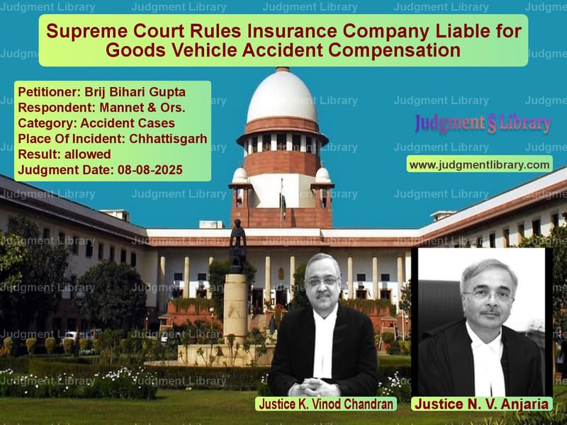 Supreme Court Rules Insurance Company Liable for Goods Vehicle Accident Compensation image for SC Judgment dated 08-08-2025 in the case of Brij Bihari Gupta vs Mannet & Ors.