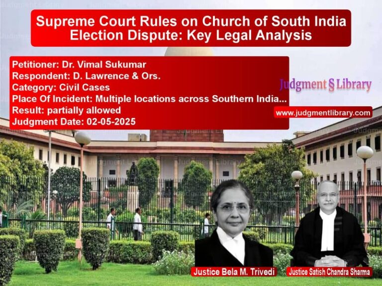 Supreme Court Rules on Church of South India Election Dispute: Key Legal Analysis image for SC Judgment dated 02-05-2025 in the case of Dr. Vimal Sukumar vs D. Lawrence & Ors.