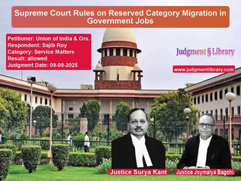 Supreme Court Rules on Reserved Category Migration in Government Jobs image for SC Judgment dated 09-09-2025 in the case of Union of India & Ors. vs Sajib Roy