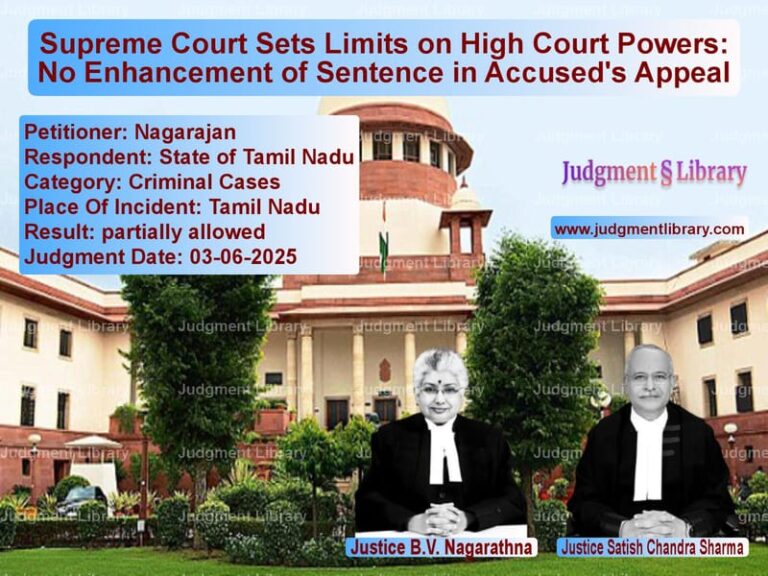 Supreme Court Sets Limits on High Court Powers: No Enhancement of Sentence in Accused's Appeal image for SC Judgment dated 03-06-2025 in the case of Nagarajan vs State of Tamil Nadu