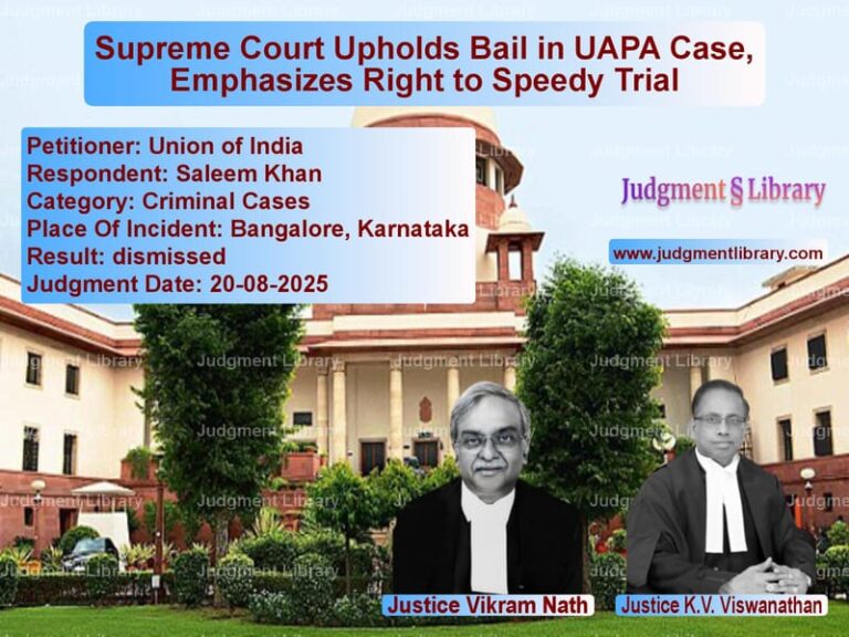 Supreme Court Upholds Bail in UAPA Case, Emphasizes Right to Speedy Trial image for SC Judgment dated 20-08-2025 in the case of Union of India vs Saleem Khan