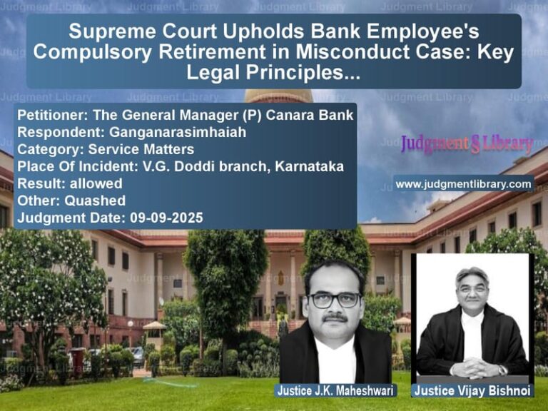 Supreme Court Upholds Bank Employee's Compulsory Retirement in Misconduct Case: Key Legal Principles Explained image for SC Judgment dated 09-09-2025 in the case of The General Manager (P) Canara vs Ganganarasimhaiah