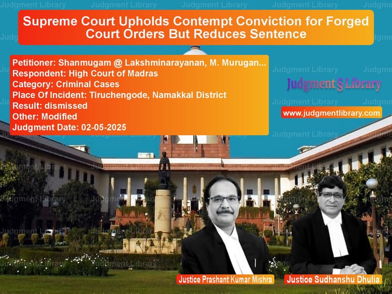 Supreme Court Upholds Contempt Conviction for Forged Court Orders But Reduces Sentence image for SC Judgment dated 02-05-2025 in the case of Shanmugam @ Lakshminarayanan, vs High Court of Madras