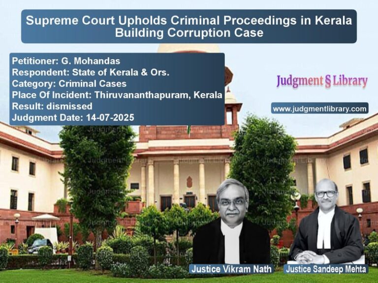 Supreme Court Upholds Criminal Proceedings in Kerala Building Corruption Case image for SC Judgment dated 14-07-2025 in the case of G. Mohandas vs State of Kerala & Ors.