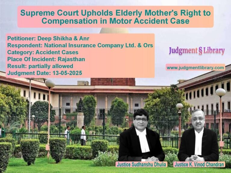 Supreme Court Upholds Elderly Mother's Right to Compensation in Motor Accident Case image for SC Judgment dated 13-05-2025 in the case of Deep Shikha & Anr vs National Insurance Company Ltd