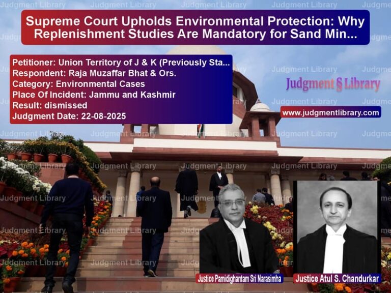 Supreme Court Upholds Environmental Protection: Why Replenishment Studies Are Mandatory for Sand Mining image for SC Judgment dated 22-08-2025 in the case of Union Territory of J & K (Prev vs Raja Muzaffar Bhat & Ors.