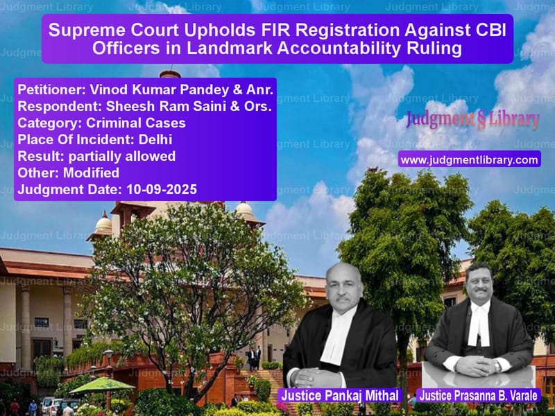 Supreme Court Upholds FIR Registration Against CBI Officers in Landmark Accountability Ruling image for SC Judgment dated 10-09-2025 in the case of Vinod Kumar Pandey & Anr. vs Sheesh Ram Saini & Ors.
