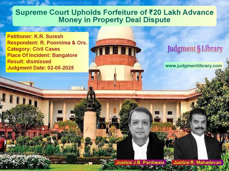 Supreme Court Upholds Forfeiture of ₹20 Lakh Advance Money in Property Deal Dispute image for SC Judgment dated 02-05-2025 in the case of K.R. Suresh vs R. Poornima & Ors.