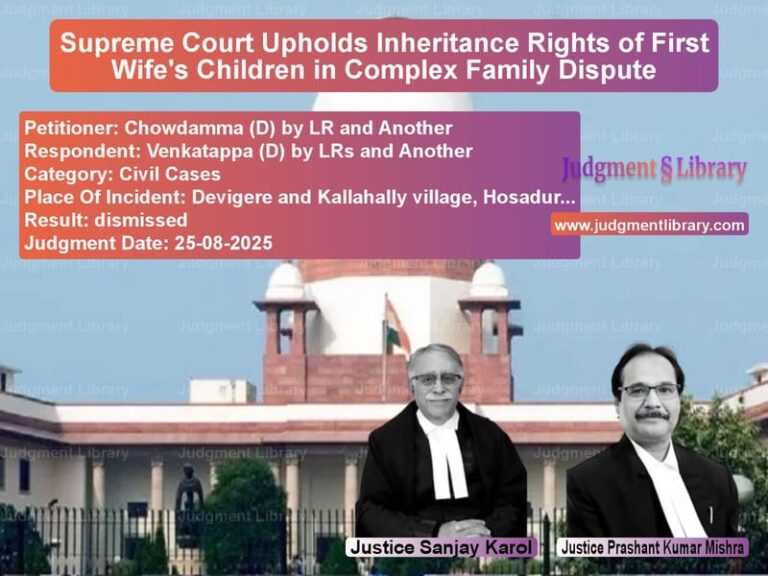 Supreme Court Upholds Inheritance Rights of First Wife's Children in Complex Family Dispute image for SC Judgment dated 25-08-2025 in the case of Chowdamma (D) by LR and Anothe vs Venkatappa (D) by LRs and Anot