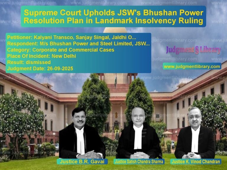 Supreme Court Upholds JSW's Bhushan Power Resolution Plan in Landmark Insolvency Ruling image for SC Judgment dated 26-09-2025 in the case of Kalyani Transco, Sanjay Singal vs M/s Bhushan Power and Steel Li
