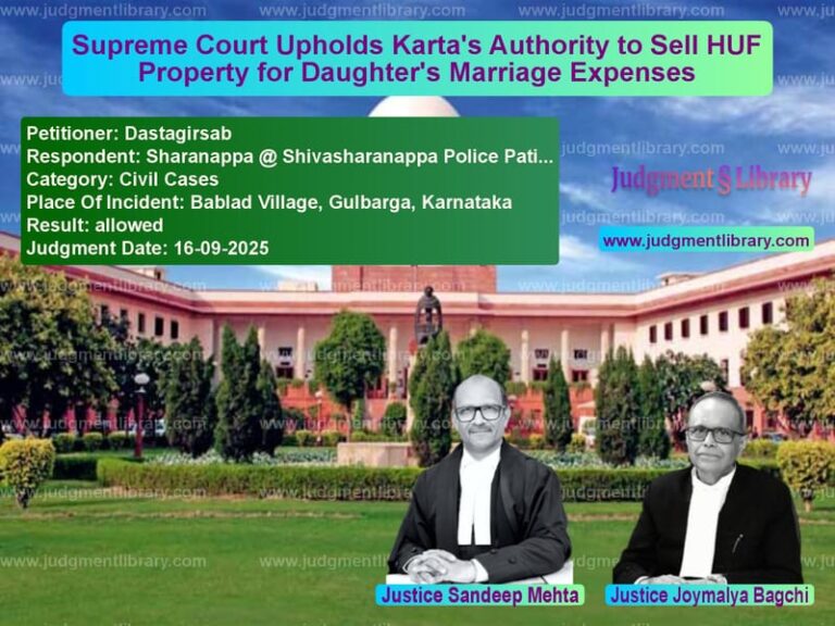 Supreme Court Upholds Karta's Authority to Sell HUF Property for Daughter's Marriage Expenses image for SC Judgment dated 16-09-2025 in the case of Dastagirsab vs Sharanappa @ Shivasharanappa P