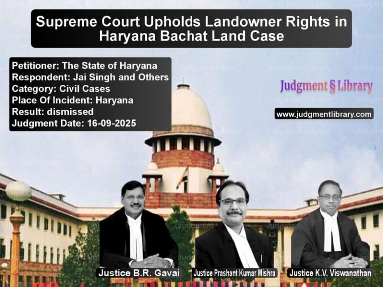 Supreme Court Upholds Landowner Rights in Haryana Bachat Land Case image for SC Judgment dated 16-09-2025 in the case of The State of Haryana vs Jai Singh and Others