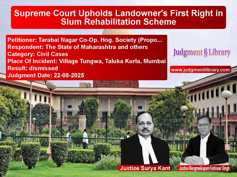 Supreme Court Upholds Landowner's First Right in Slum Rehabilitation Scheme image for SC Judgment dated 22-08-2025 in the case of Tarabai Nagar Co-Op. Hog. Soci vs The State of Maharashtra and o