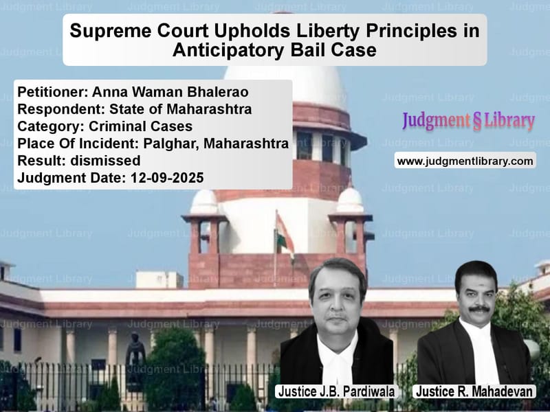 Supreme Court Upholds Liberty Principles in Anticipatory Bail Case image for SC Judgment dated 12-09-2025 in the case of Anna Waman Bhalerao vs State of Maharashtra
