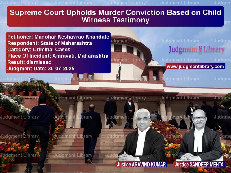 Supreme Court Upholds Murder Conviction Based on Child Witness Testimony image for SC Judgment dated 30-07-2025 in the case of Manohar Keshavrao Khandate vs State of Maharashtra