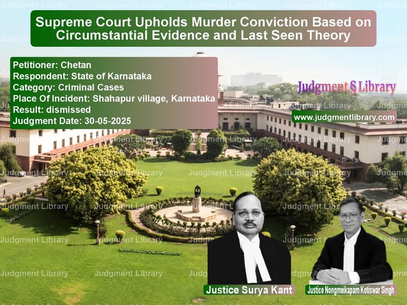 Supreme Court Upholds Murder Conviction Based on Circumstantial Evidence and Last Seen Theory image for SC Judgment dated 30-05-2025 in the case of Chetan vs State of Karnataka