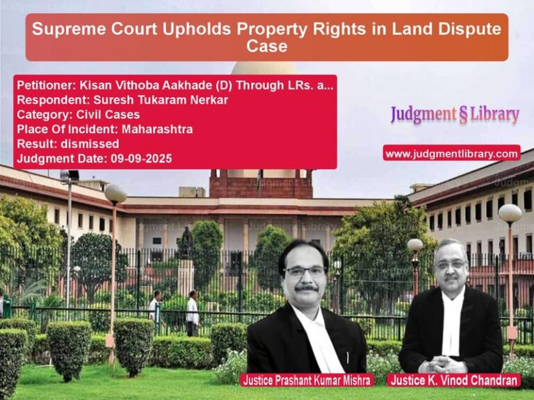 Supreme Court Upholds Property Rights in Land Dispute Case image for SC Judgment dated 09-09-2025 in the case of Kisan Vithoba Aakhade (D) Thro vs Suresh Tukaram Nerkar