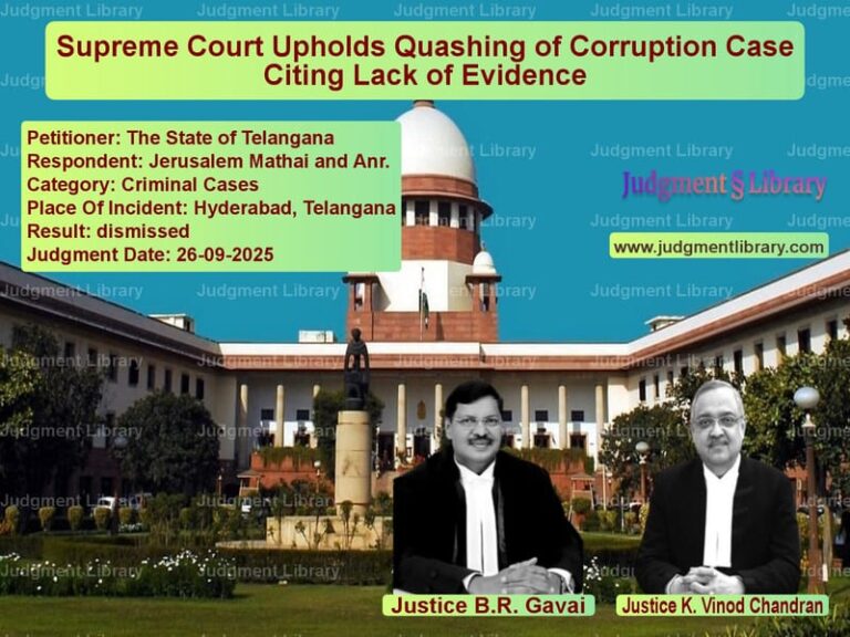Supreme Court Upholds Quashing of Corruption Case Citing Lack of Evidence image for SC Judgment dated 26-09-2025 in the case of The State of Telangana vs Jerusalem Mathai and Anr.
